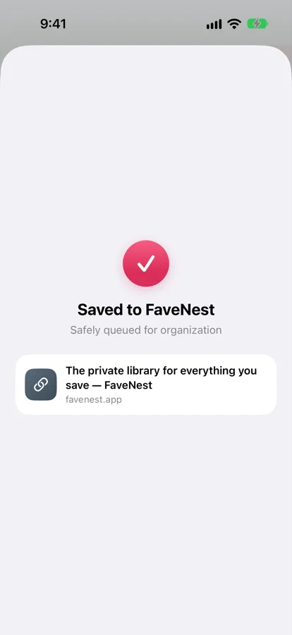 FaveNest’s share sheet on iPhone saying Saved to FaveNest, Safely queued for organization, above the saved link to favenest.app.